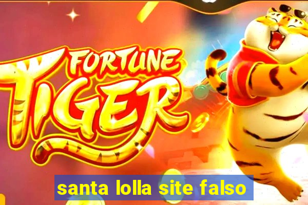 santa lolla site falso